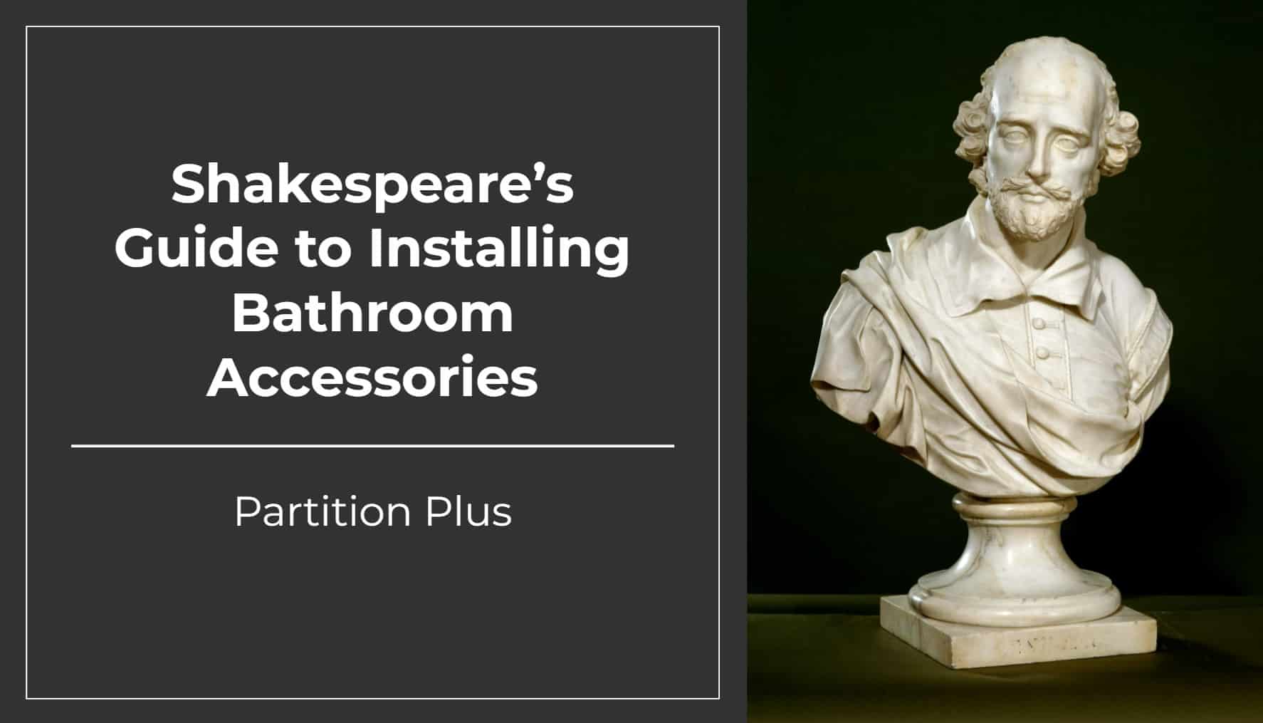 Bust of Shakespeare with blog post title 'Shakespeare's Guide to Installing Bathroom Accessories' width=